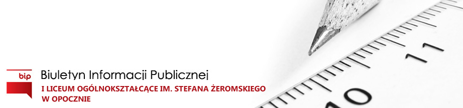 Biuletyn Informacji Publicznej I Liceum Ogólnokształcącego im. Stefana Żeromskiego w Opocznie